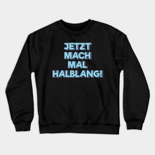 Take It Easy (in German) Crewneck Sweatshirt